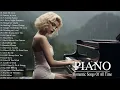 Download Lagu Top 100 Beautiful Piano Melodies - The Best Love Songs Of All Time - Great Relaxing Piano Music