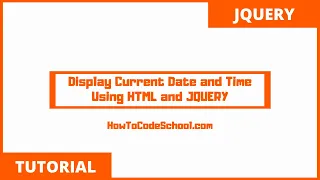 Display Current Date and Time Using HTML and jQuery - HowToCodeSchool com