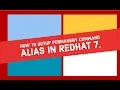 How to Setup Permanent Command Alias in Redhat7