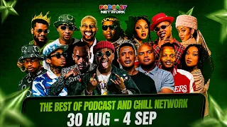 THE BEST of PODCAST AND CHILL NETWORK  30 AUGUST - 04 SEPTEMBER