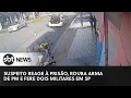 Download Lagu Suspeito reage à prisão, rouba arma de PM e fere dois militares em SP