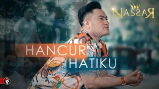 Download Nassar - Hancur Hatiku (Official Music Video) | King Nassar Oppa MP3