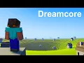 When Minecraft Becomes Dreamcore