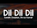 Lagu Dil dil dil (Lyrics) - Sunidhi Chauhan, Divya Kumar 🎶 | Jiya bhool aayi bhool aayi bhool aayi re ✨