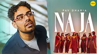 Na Ja - Pav Dharia (Official Video) | 4K Video | Dance Hit | Punjabi Songs | #pavdharia  #najanaja