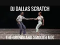 Lagu THE GROWN AND SMOOTH MIX DJ DALLAS SCRATCH