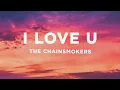Lagu The Chainsmokers - I Love U (Lyrics)