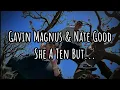 Gavin Magnus & Nate Good - She A Ten But (lyrics)