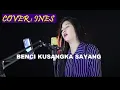 Download Lagu BENCI KUSANGKA SAYANG - SONIA (COVER BY INES)