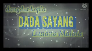 Download DADA SAYANG// lusiana malala// mp3 MP3