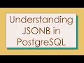 Understanding JSONB in PostgreSQL