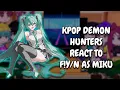 Download Lagu KPop Demon Hunters React To F!Y/N As Miku || Gacha React