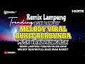 Lagu 🔴 REMIX LAMPUNG BUKIT BERBUNGA VIRAL MELODY NGAYUN ENAK BANGET FYP TIK TOK FULL BASS ASIK BANGET
