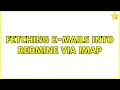 Fetching e-mails into Redmine via IMAP 3 Solutions