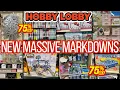 HOBBY LOBBY CLEARANCE 75 OFF HOBBY LOBBY MASSIVE MARKDOWNS YOU NEED TO SEE