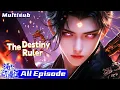 Lagu ✨😩别人修仙费神，我修仙费命。小伙遇事不决疯狂紫砂？| MULTISUB | 天命大主宰 | The Destiny Ruler | All Episodes