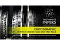 Cryptography Perfect Secrecy and One Time Pads Two Minute Papers