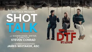 DTF ST LOUIS Showrunner Steve Conrad DP James Whitaker ASC ShotDeck Shot Talk