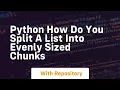 python how do you split a list into evenly sized chunks