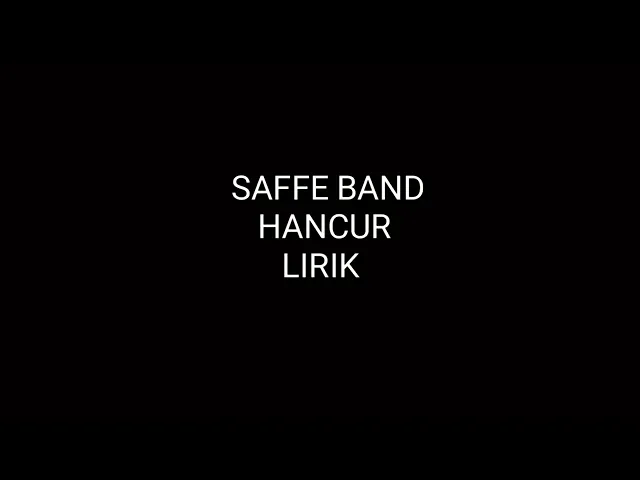 Download MP3 SAFFE BAND - HANCUR (LIRIK)