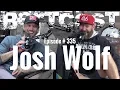 Bertcast 335 - Josh Wolf ME
