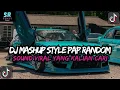 DJ MASHUP CAMPURAN STYLE PAP RANDOM DJ CAMPURAN REMIX VIRAL TIKTOK TERBARU SLOW MENGKANE