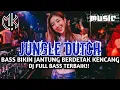 Download Lagu JUNGLE DUTCH BASS BIKIN JANTUNG BERDETAK KENCANG DJ FULL BASS TERBAIK!!