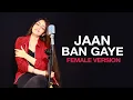 Download Lagu Jaan Ban Gaye Female Version | Mithoon Songs | Asees | Vishal | Jaan Ban Gaye Cover | Prabhjee