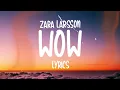 Zara Larsson - WOW (Lyrics)