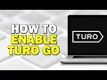 How To Enable Turo Go Quick Tutorial
