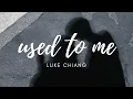 Download Lagu luke chiang  - used to me (lyric video)
