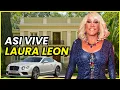 Laura Leon s Luxurious Life in 2025 Mansions Cars and Million-Dollar Fortune