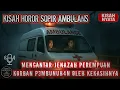 Download Lagu SERAMM‼️KISAH SOPIR AMBULANS MENGANTAR JENAZAH PEREMPUAN KORBAN P3MBUNUH4N