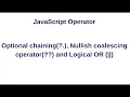 Optional Chaining and Nullish Coalescing Operator