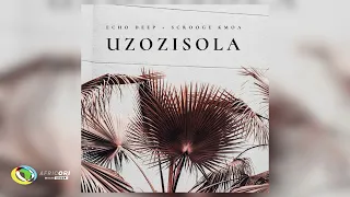 Echo Deep & Scrooge KMOA - Uzozisola (Official Audio)