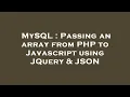 MySQL Passing an array from PHP to Javascript using JQuery JSON