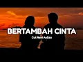Lagu Lirik Lagu | Bertambah Cinta [Cut Rani Auliza]