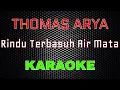 Download Lagu Thomas Arya - Rindu Terbasuh Air Mata [Karaoke] | LMusical