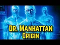 Dr Manhattan Origins - This Extremely Complex God-Like Anti-Hero Can Vapourise Us With His Thoughts
