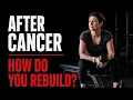 After Cancer rest alone won t rebuild you