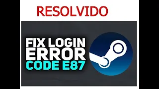 ERRO e87 STEAM RESOLVIDO