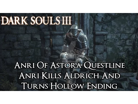 Download MP3 Dark Souls 3 - Anri Of Astora Questline [Anri Turns Hollow Ending]