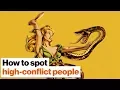 How to spot high-conflict people before it s too late Bill Eddy Big Think