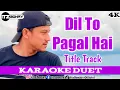 DIL TO PAGAL HAI KARAOKE INDIA DUET TANPA VOCAL WANITA | OST DIL TO PAGAL HAI | ItzBonay