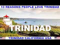 10 REASONS PEOPLE LOVE TRINIDAD CALIFORNIA USA