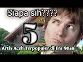 Artis Aceh Terpopuler Di Era 90an