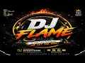 DJ FLAME  HOT  MIX 