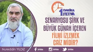 Senaryosu şirk ve büyük günah içeren filmi izlemek caiz midir?