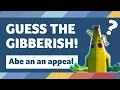 GUESS THE GIBBERISH Can you solve these mad gabs