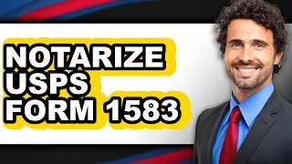 How to Notarize USPS Form 1583